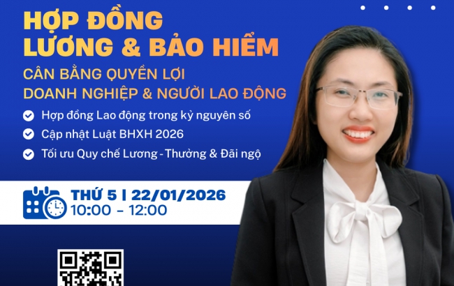 HỘI THẢO TRỰC TUYẾN “Hợp đồng, Lương & Bảo hiểm: Cân bằng Quyền lợi Doanh nghiệp - Người lao động”