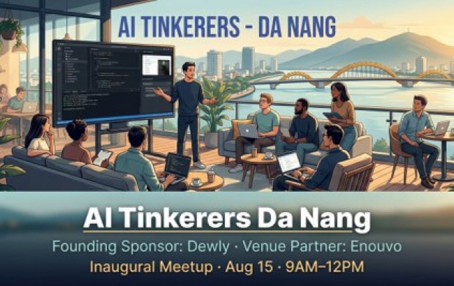 Ra mắt AI Tinkerers Đà Nẵng, kết nối cộng đồng xây dựng AI với mạng lưới toàn cầu