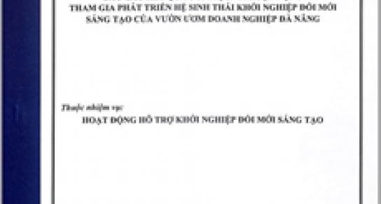 Báo cáo kết quả ươm tạo và hoạt động tham gia phát triển hệ sinh thái khởi nghiệp đổi mới sáng tạo của Vườn ươm doanh nghiệp Đà Nẵng