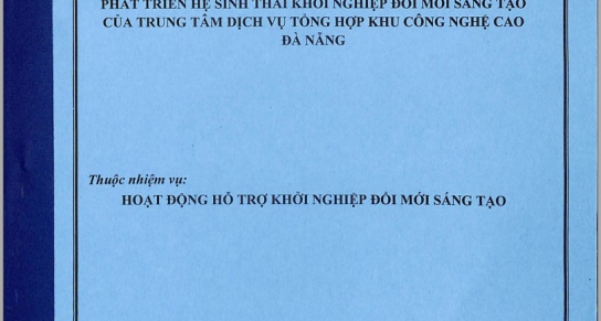 Báo cáo kết quả ươm tạo và hoạt động tham gia phát triển hệ sinh thái khởi nghiệp đổi mới sáng tạo của Trung tâm Dịch vụ tổng hợp Khu công nghệ cao Đà Nẵng