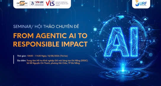 SEMINAR: FROM AGENTIC AI TO RESPONSIBLE IMPACT AI AGENT – Từ năng lực tự hành đến tác động có trách nhiệm